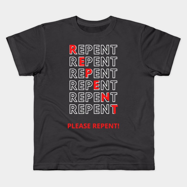 Repent Kids T-Shirt by faithfamilytee